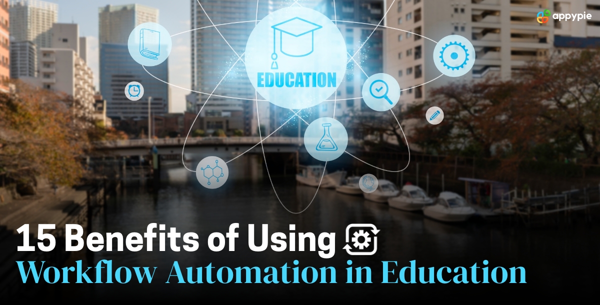 15 Benefits of Using Workflow Automation in Education