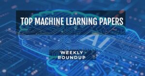 Top Machine Learning Papers